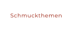 Schmuckthemen